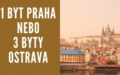 Proč jsem nekoupil 1 byt v Praze, ale v Ostravě 3 byty?
